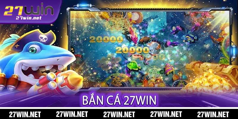 Bắn Cá 27win
